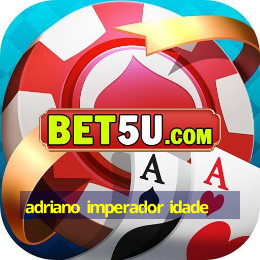 adriano imperador idade